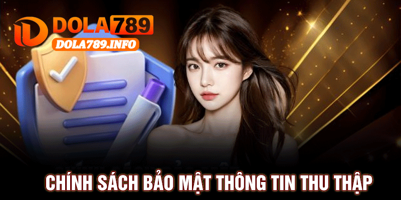 Chính Sách Bảo Mật Thông Tin Thu Thập