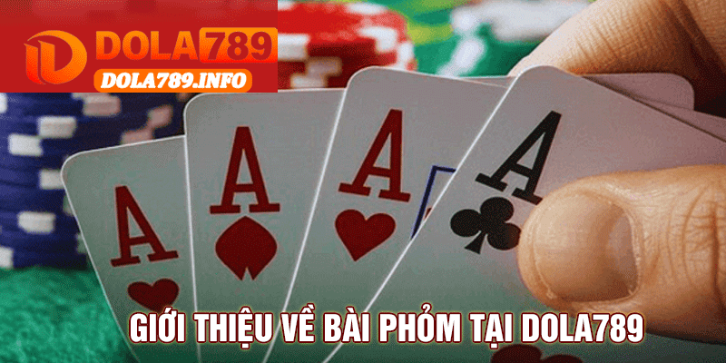 Giới Thiệu Về Bài Phỏm Tại Dola789