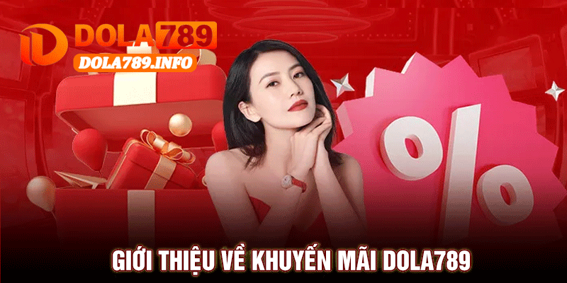 Giới Thiệu Về Khuyến Mãi Dola789