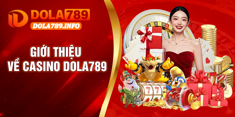 Giới Thiệu về Casino Dola789