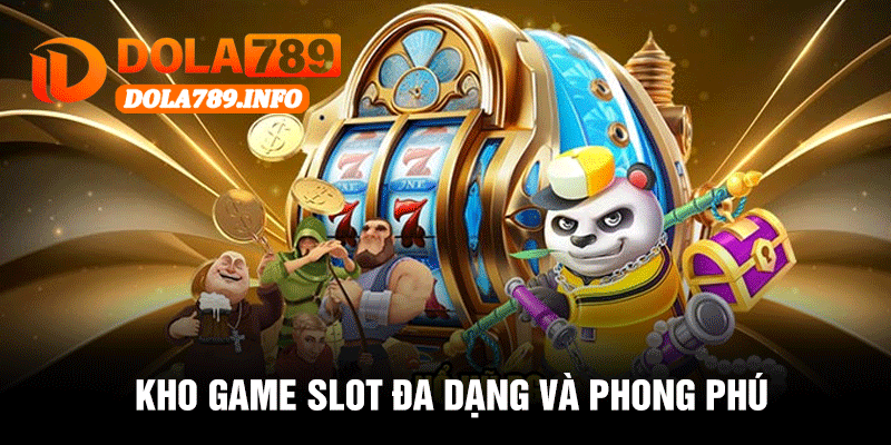 Kho Game Slot Đa Dạng Và Phong Phú