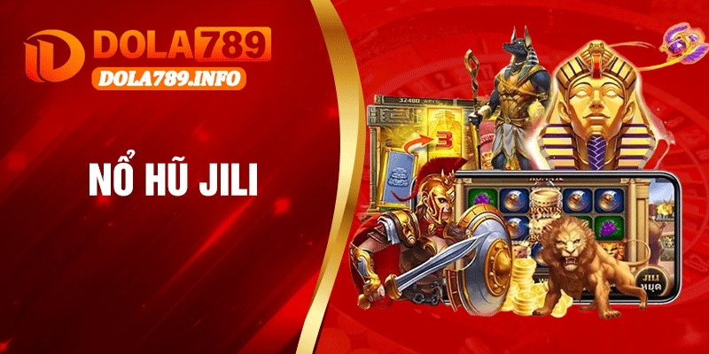 Nổ Hũ JILI – Thiên Đường Slot Game Uy Tín Hàng Đầu