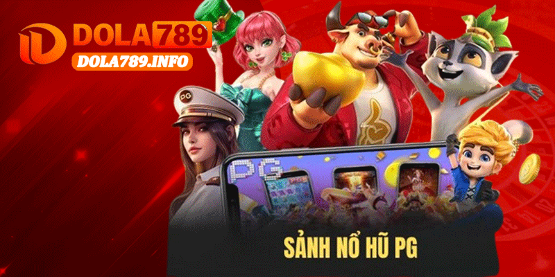 Nổ Hũ PG – Sảnh Game Slot Xanh Chín Hot Nhất Tại Dola789