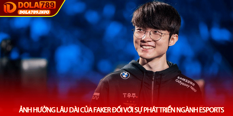 Ảnh hưởng lâu dài của Faker đối với sự phát triển ngành eSports
