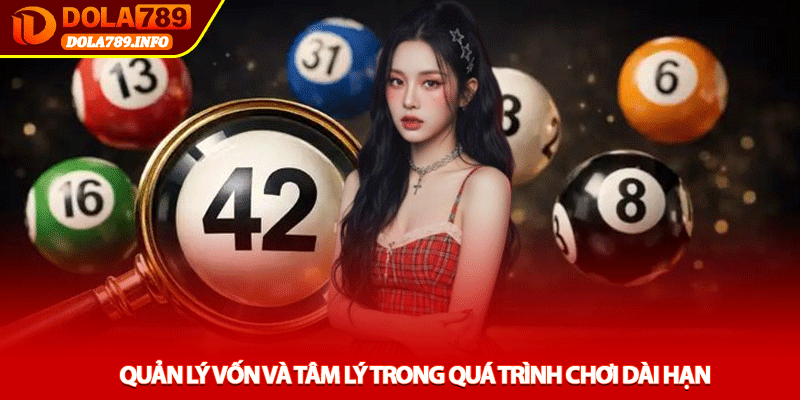 Quản Lý Vốn Và Tâm Lý Trong Quá Trình Chơi Dài Hạn